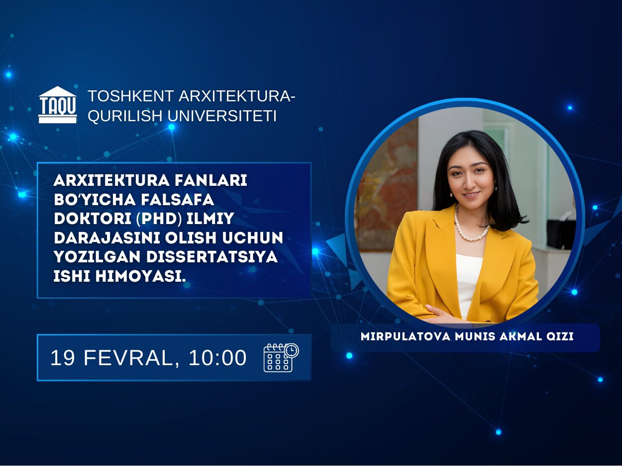 Mirpulatova Munis Akmal qizining arxitektura fanlari bo‘yicha falsafa doktori (PhD) dissertatsiya ishi himoyasi to‘g‘risida