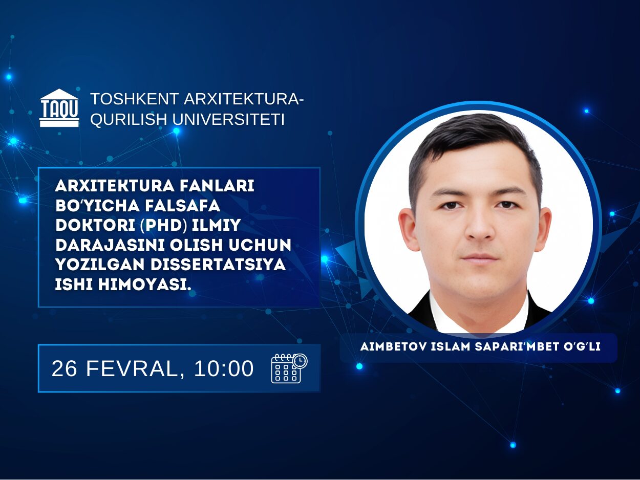 Aimbetov Islam Sapari‘mbet uli‘ning arxitektura fanlari falsafa doktori (PhD) dissertatsiya ishi himoyasi to‘g‘risida