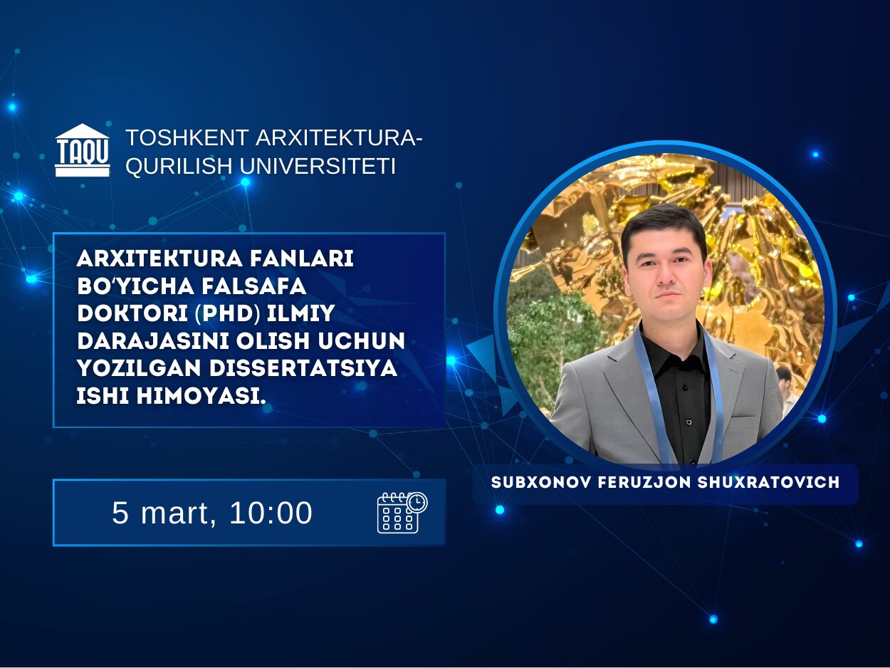 Subxonov Feruzjon Shuxratovichning Arxitеktura bo‘yicha falsafa doktori (PhD) dissertatsiya ishi himoyasi to‘g‘risida