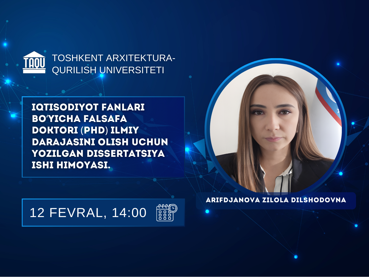 Arifdjanova Zilola Dilshodovnaning iqtisodiyot fanlari bo‘yicha falsafa doktori (PhD) dissertatsiya ishi himoyasi to‘g‘risida