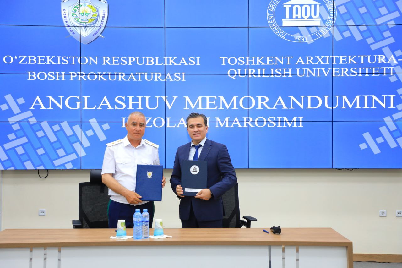 Toshkent arxitektura-qurilish universiteti va Bosh prokuratura o‘rtasida hamkorlik memorandumi imzolandi