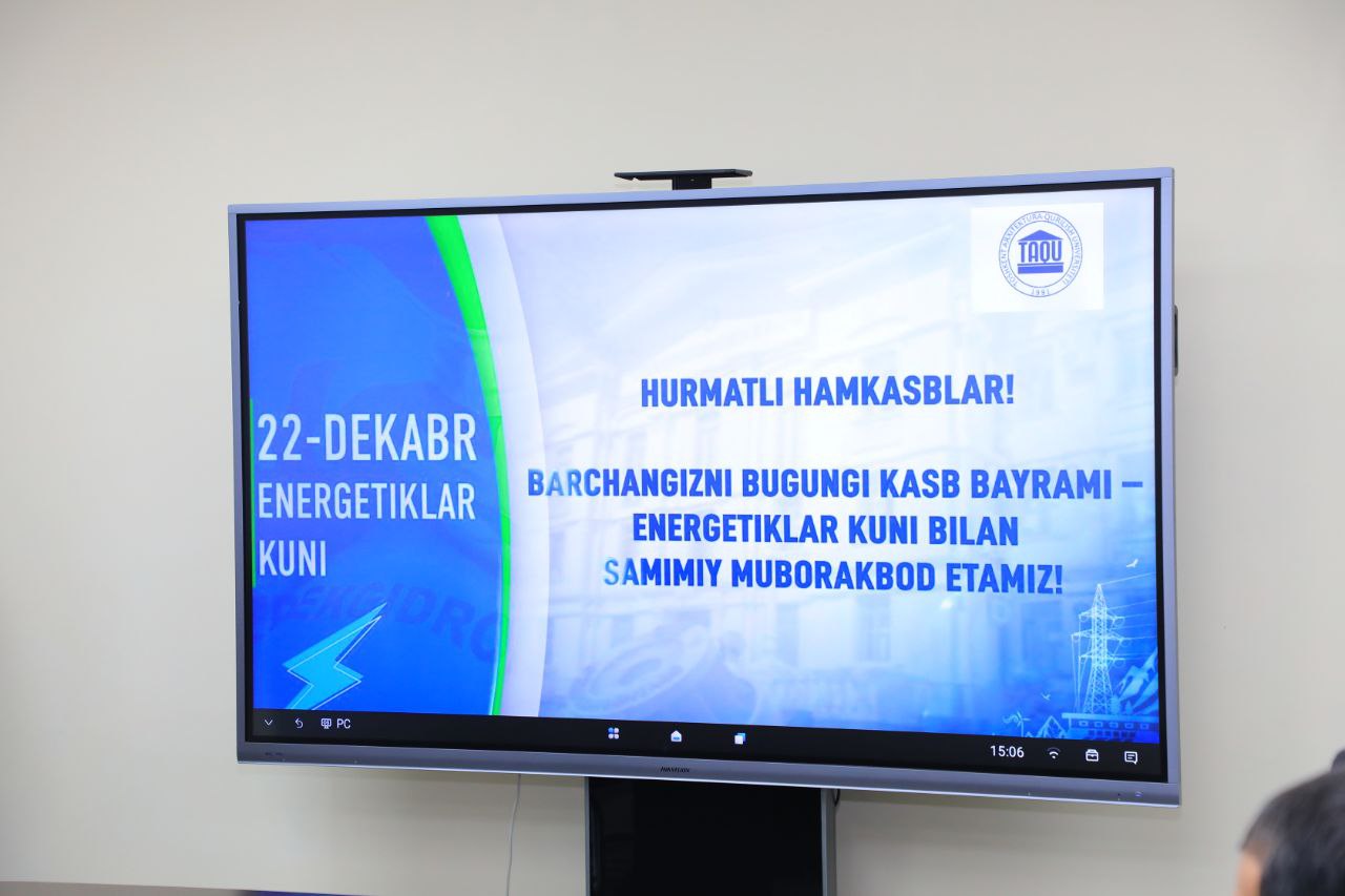 22-dekabr — “Energetiklar kuni” munosabati bilan Toshkent arxitektura-qurilish universitetida bayramona tadbir tashkil etildi